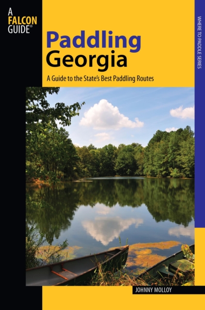 Paddling Georgia : A Guide To The State's Best Paddling Routes, EPUB eBook
