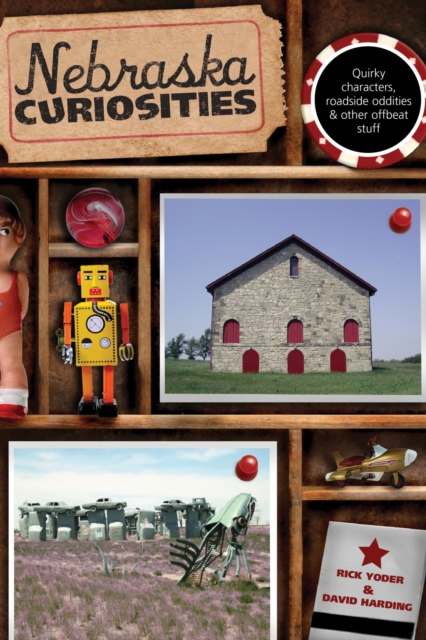 Nebraska Curiosities : Quirky Characters, Roadside Oddities & Other Offbeat Stuff, EPUB eBook