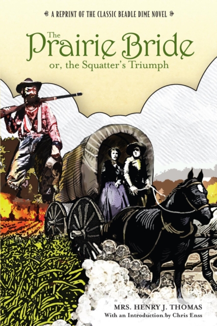 Prairie Bride; or, the Squatter's Triumph : A Reprint Of The Classic Beadle Dime Novel, EPUB eBook