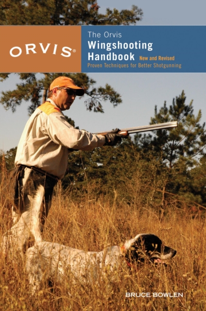 Orvis Wingshooting Handbook : Proven Techniques For Better Shotgunning, EPUB eBook