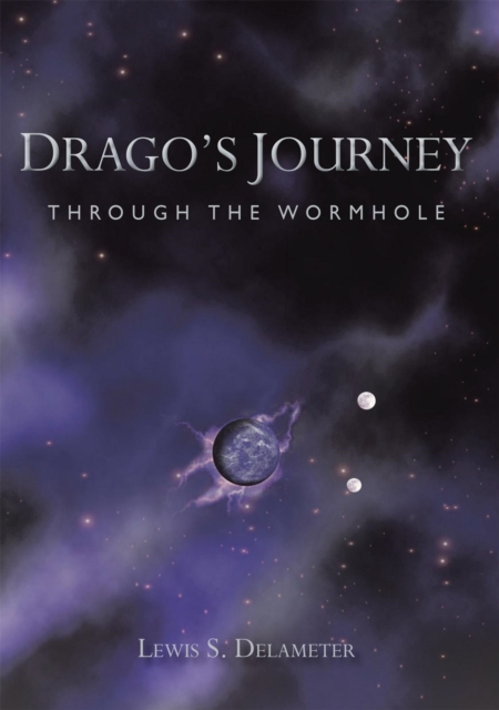 Drago'S Journey : Through the Wormhole, EPUB eBook