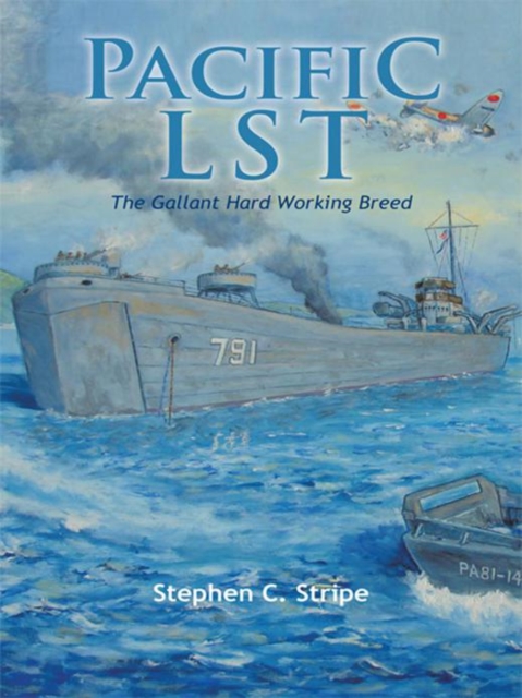 Pacific Lst 791 : A Gallant Ship and Her Hardworking Coast Guard Crew at the Invasion of Okinawa, EPUB eBook