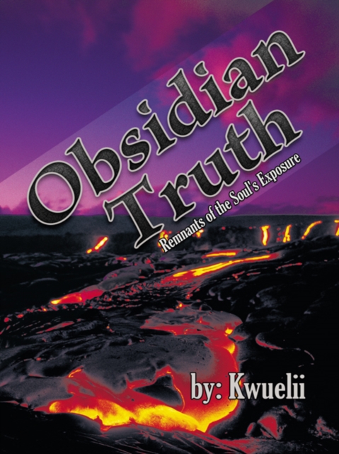 Obsidian Truth : Remnants of the Soul's Exposure, EPUB eBook