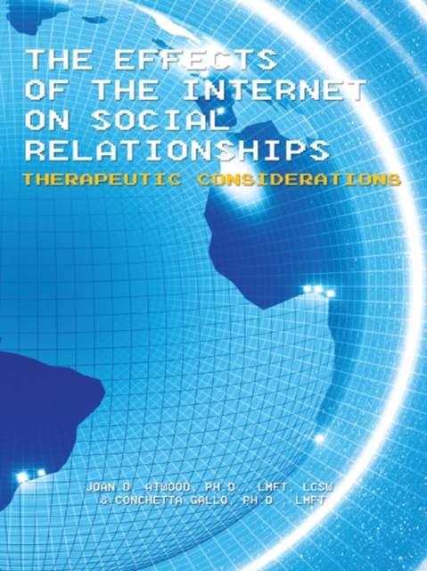 The Effects of the Internet on Social Relationships : Therapeutic Considerations, EPUB eBook