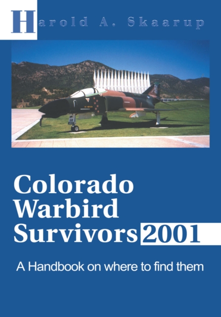 Colorado Warbird Survivors 2001 : A Handbook on Where to Find Them, EPUB eBook