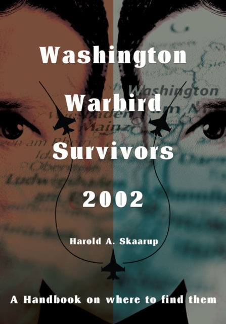 Washington Warbird Survivors 2002 : A Handbook on Where to Find Them, EPUB eBook