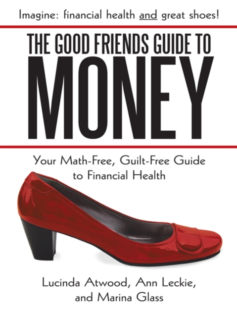 The Good Friends Guide to Money : Your Math-Free, Guilt-Free Guide to Financial Health, EPUB eBook