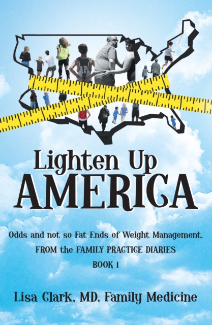 Lighten Up, America : Odds and Not-So-Fat Ends of Weight Management, EPUB eBook