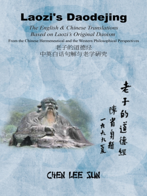 Laozi's Daodejing--From Philosophical and Hermeneutical Perspectives : The English and Chinese Translations Based on Laozi'S Original Daoism, EPUB eBook