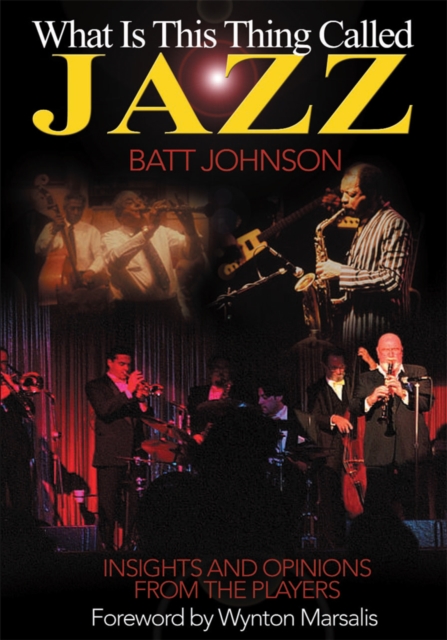 What Is This Thing Called Jazz? : Insights and Opinions from the Players, EPUB eBook