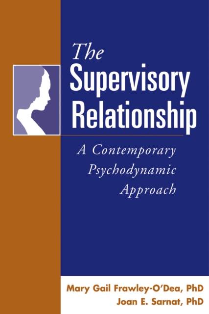 The Supervisory Relationship : A Contemporary Psychodynamic Approach, EPUB eBook