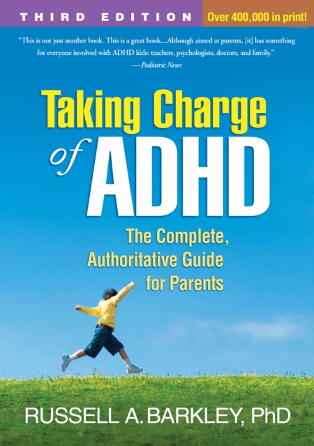 Taking Charge of ADHD, Third Edition : The Complete, Authoritative Guide for Parents, EPUB eBook