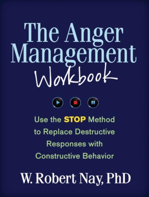 The Anger Management Workbook : Use the STOP Method to Replace Destructive Responses with Constructive Behavior, Paperback / softback Book
