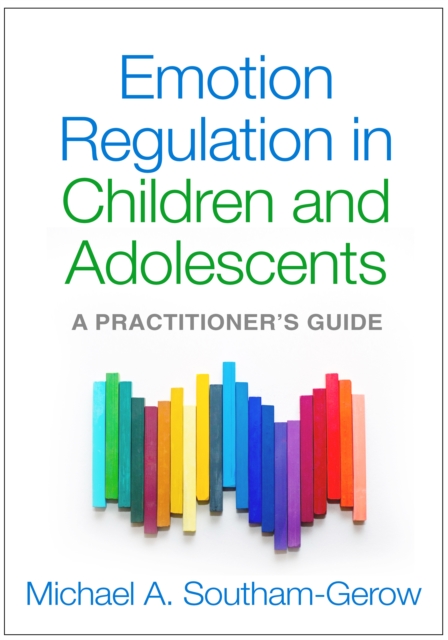 Emotion Regulation in Children and Adolescents : A Practitioner's Guide, PDF eBook