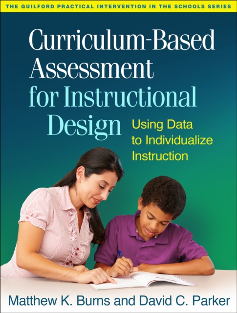 Curriculum-Based Assessment for Instructional Design : Using Data to Individualize Instruction, PDF eBook