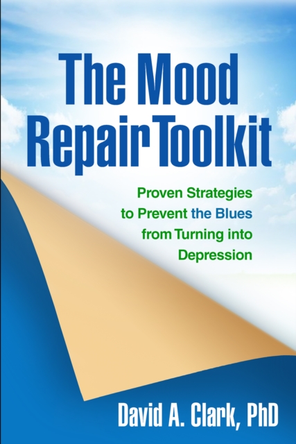 The Mood Repair Toolkit : Proven Strategies to Prevent the Blues from Turning into Depression, PDF eBook