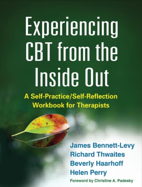 Experiencing CBT from the Inside Out : A Self-Practice/Self-Reflection Workbook for Therapists, Paperback / softback Book