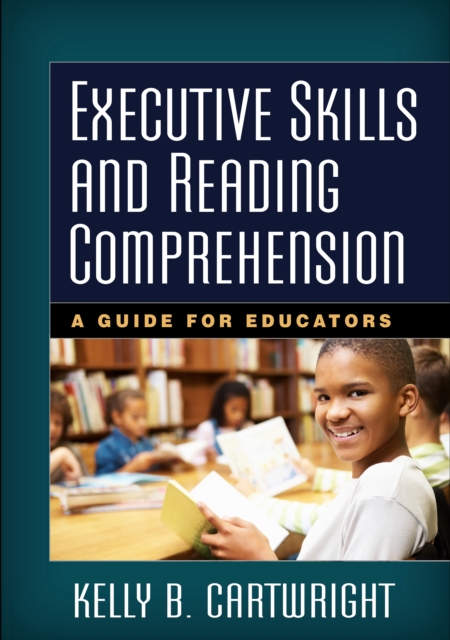 Executive Skills and Reading Comprehension : A Guide for Educators, PDF eBook