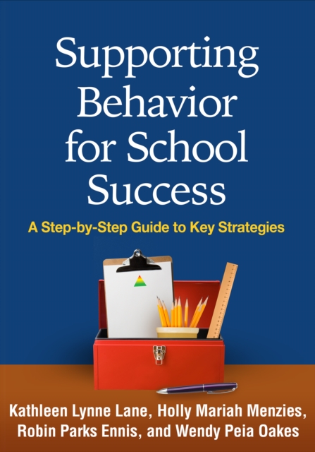 Supporting Behavior for School Success : A Step-by-Step Guide to Key Strategies, PDF eBook