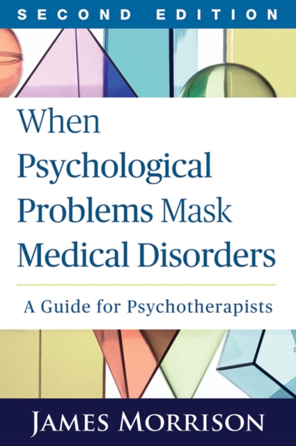 When Psychological Problems Mask Medical Disorders : A Guide for Psychotherapists, Paperback / softback Book