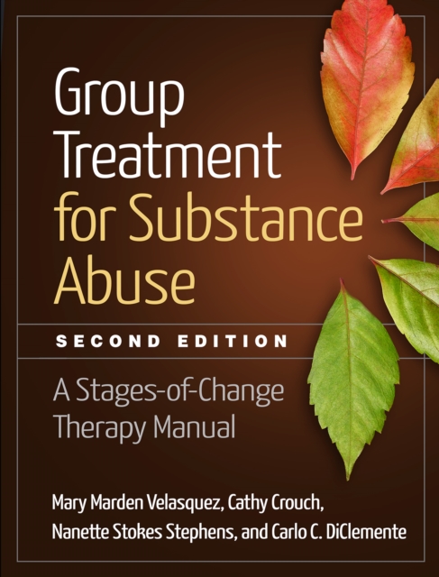 Group Treatment for Substance Abuse : A Stages-of-Change Therapy Manual, PDF eBook