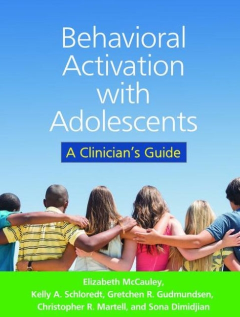 Behavioral Activation with Adolescents : A Clinician's Guide, Paperback / softback Book