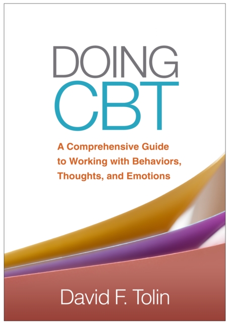 Doing CBT : A Comprehensive Guide to Working with Behaviors, Thoughts, and Emotions, PDF eBook