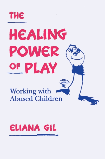 The Healing Power of Play : Working with Abused Children, PDF eBook