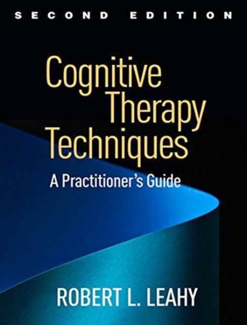 Cognitive Therapy Techniques, Second Edition : A Practitioner's Guide, Paperback / softback Book