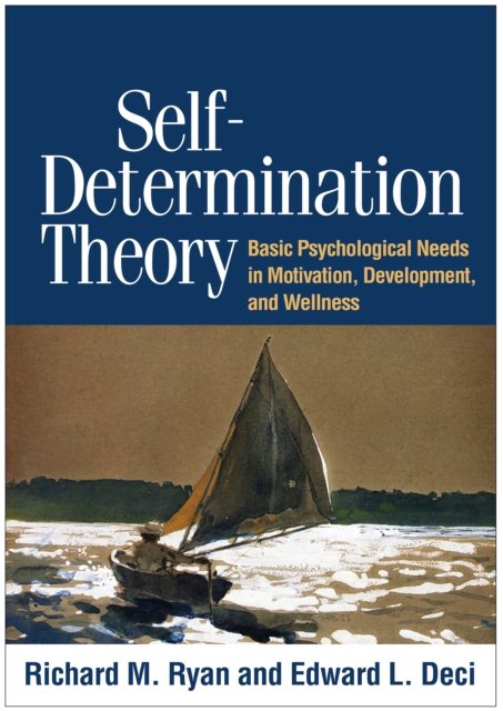 Self-Determination Theory : Basic Psychological Needs in Motivation, Development, and Wellness, PDF eBook