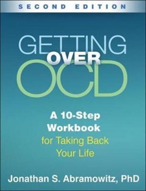 Getting Over OCD, Second Edition : A 10-Step Workbook for Taking Back Your Life, Paperback / softback Book