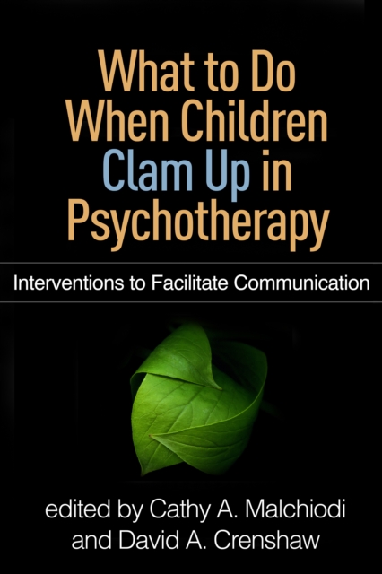 What to Do When Children Clam Up in Psychotherapy : Interventions to Facilitate Communication, PDF eBook
