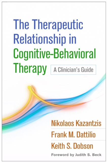 The Therapeutic Relationship in Cognitive-Behavioral Therapy : A Clinician's Guide, PDF eBook