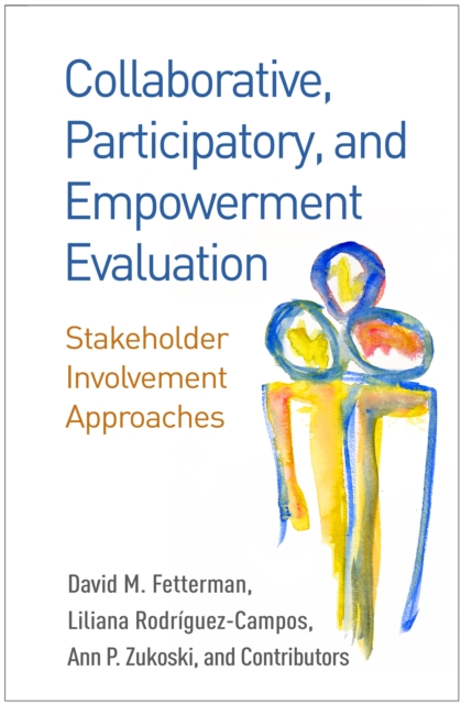 Collaborative, Participatory, and Empowerment Evaluation : Stakeholder Involvement Approaches, PDF eBook