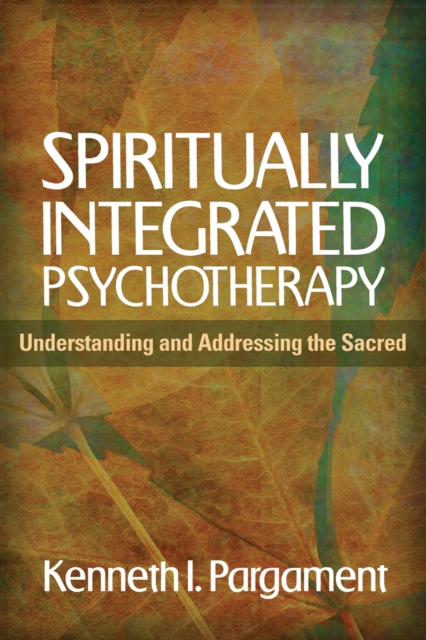 Spiritually Integrated Psychotherapy : Understanding and Addressing the Sacred, PDF eBook