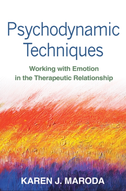 Psychodynamic Techniques : Working with Emotion in the Therapeutic Relationship, PDF eBook