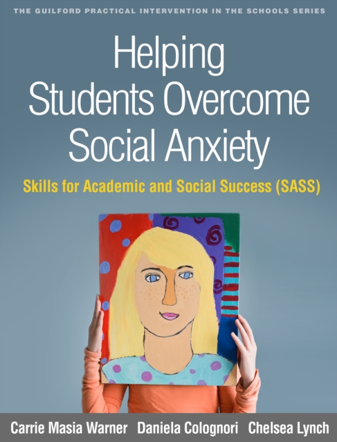 Helping Students Overcome Social Anxiety : Skills for Academic and Social Success (SASS), PDF eBook
