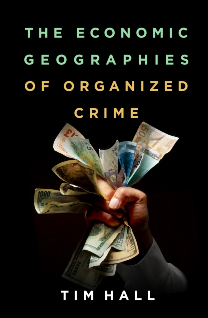 The Economic Geographies of Organized Crime, PDF eBook