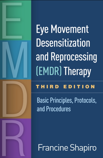 Eye Movement Desensitization and Reprocessing (EMDR) Therapy, Third Edition : Basic Principles, Protocols, and Procedures, EPUB eBook