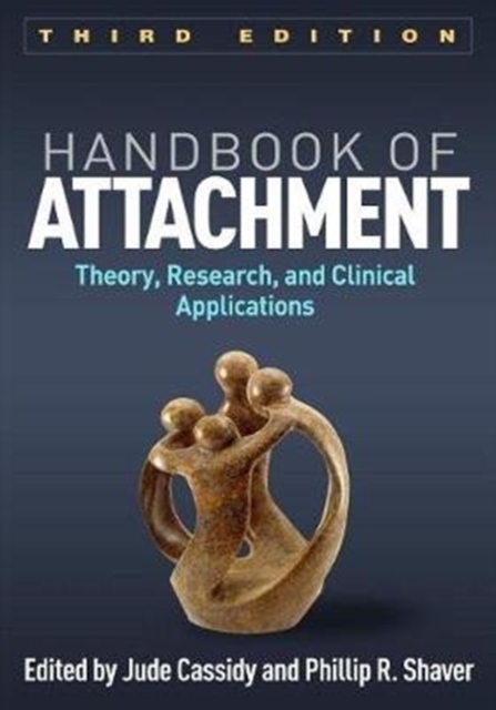 Handbook of Attachment : Theory, Research, and Clinical Applications, Paperback / softback Book