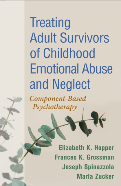 Treating Adult Survivors of Childhood Emotional Abuse and Neglect : Component-Based Psychotherapy, EPUB eBook