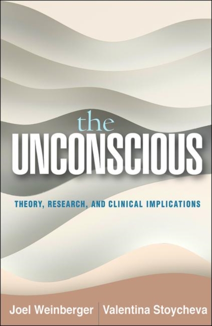 The Unconscious : Theory, Research, and Clinical Implications, Hardback Book