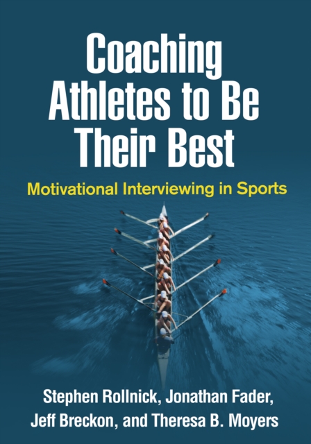 Coaching Athletes to Be Their Best : Motivational Interviewing in Sports, PDF eBook