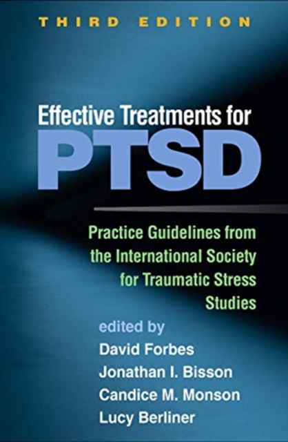 Effective Treatments for PTSD, Third Edition : Practice Guidelines from the International Society for Traumatic Stress Studies, Paperback / softback Book