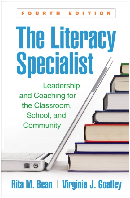 The Literacy Specialist : Leadership and Coaching for the Classroom, School, and Community, PDF eBook