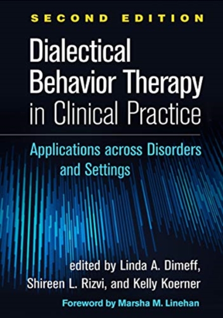 Dialectical Behavior Therapy in Clinical Practice, Second Edition : Applications across Disorders and Settings, Hardback Book