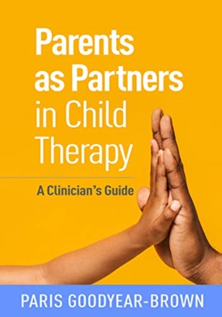 Parents as Partners in Child Therapy : A Clinician's Guide, Paperback / softback Book