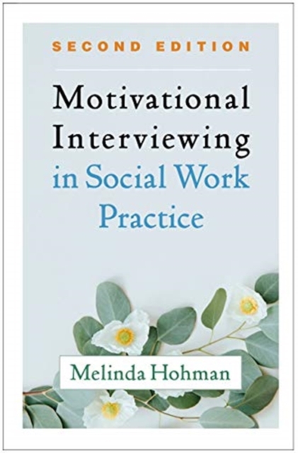 Motivational Interviewing in Social Work Practice, Second Edition, Paperback / softback Book