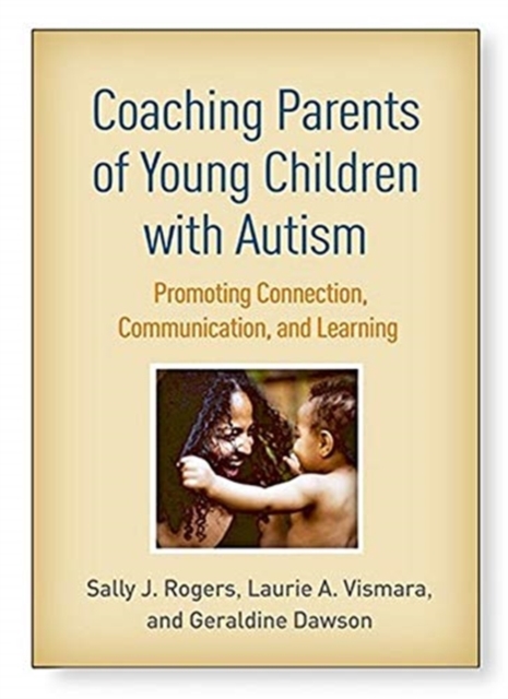 Coaching Parents of Young Children with Autism : Promoting Connection, Communication, and Learning, Hardback Book