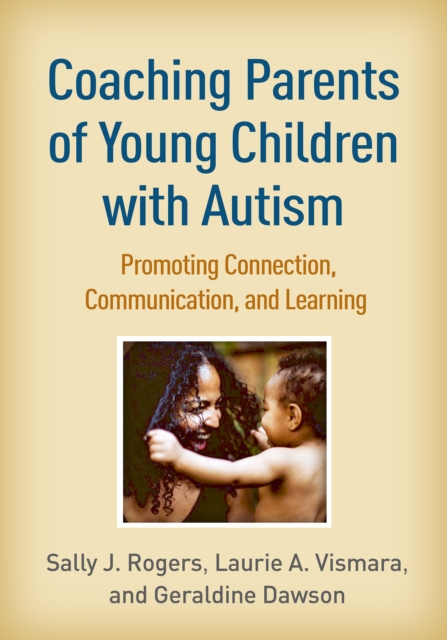 Coaching Parents of Young Children with Autism : Promoting Connection, Communication, and Learning, PDF eBook